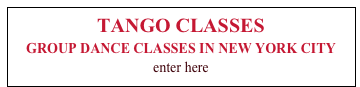 TANGO CLASSES
GROUP DANCE CLASSES IN NEW YORK CITY
enter here 


