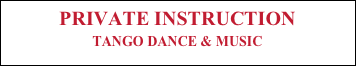 PRIVATE INSTRUCTION
TANGO DANCE & MUSIC



